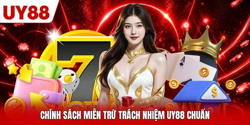 Chính sách miễn trừ trách nhiệm UY88 chuẩn