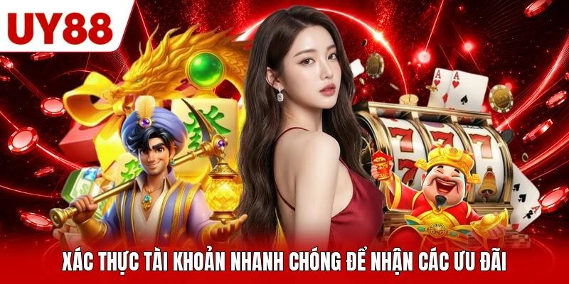 Xác thực tài khoản nhanh chóng để nhận các ưu đãi