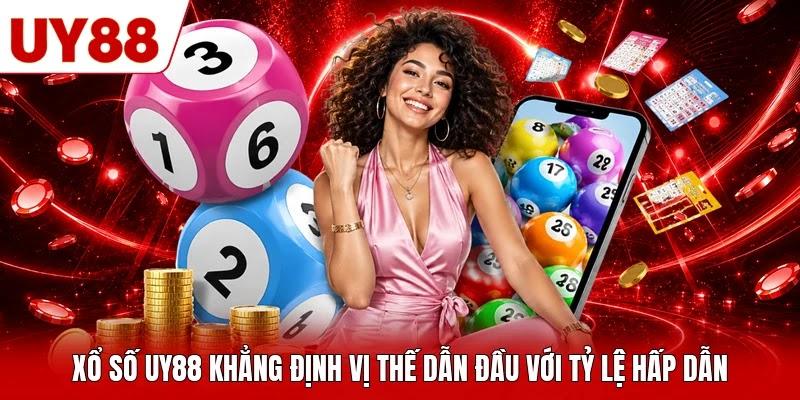 Xổ số UY88 khẳng định vị thế dẫn đầu với tỷ lệ hấp dẫn